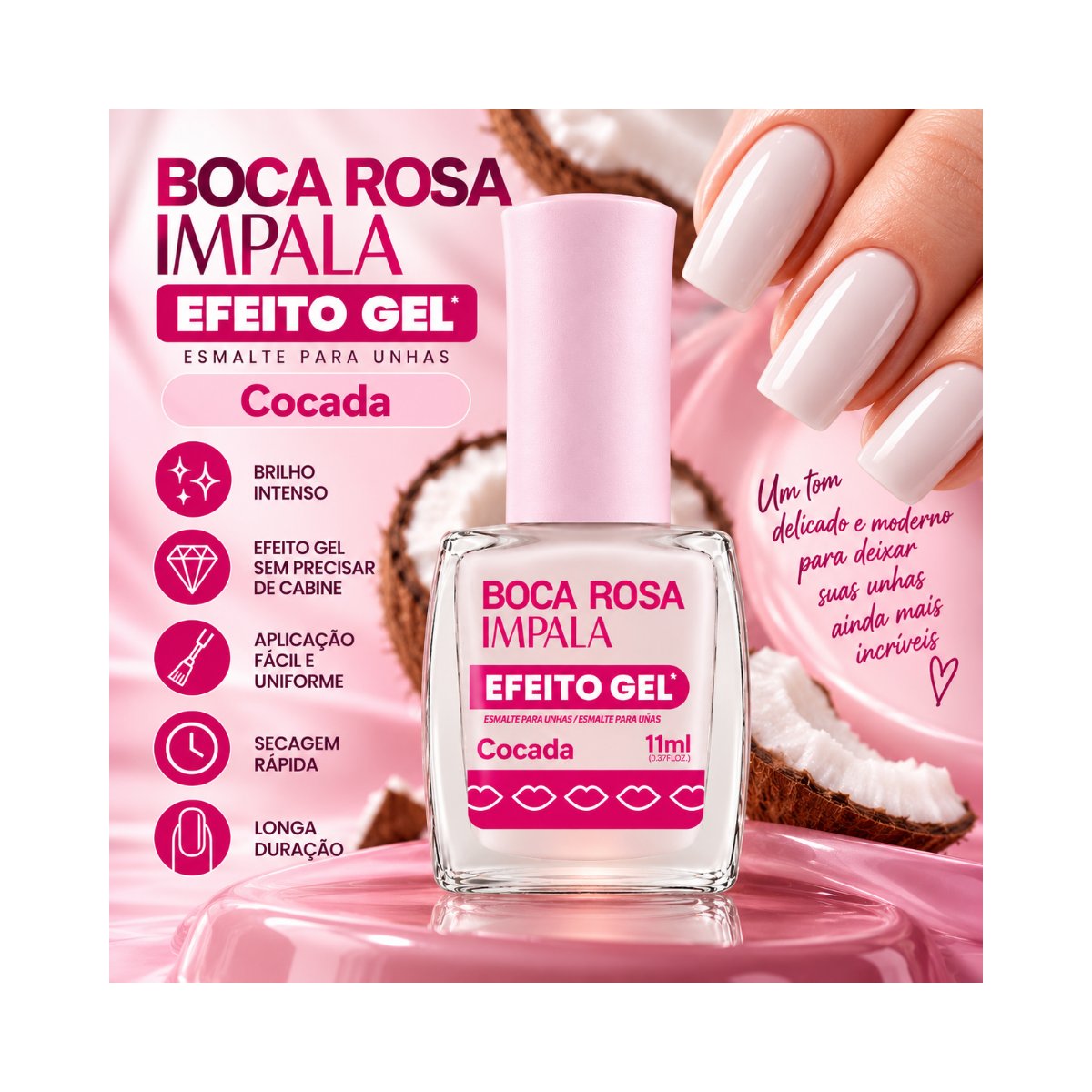 ESMALTE BOCA ROSA EFEITO GEL SUAVE COBERTURA COCADA IMPALA 11ML
