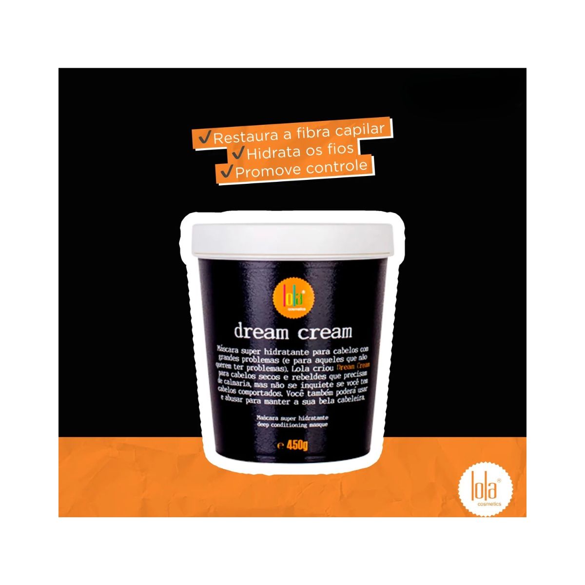 MÁSCARA HIDRATAÇÂO DREAM CREAM LOLA COSMETICS 200G