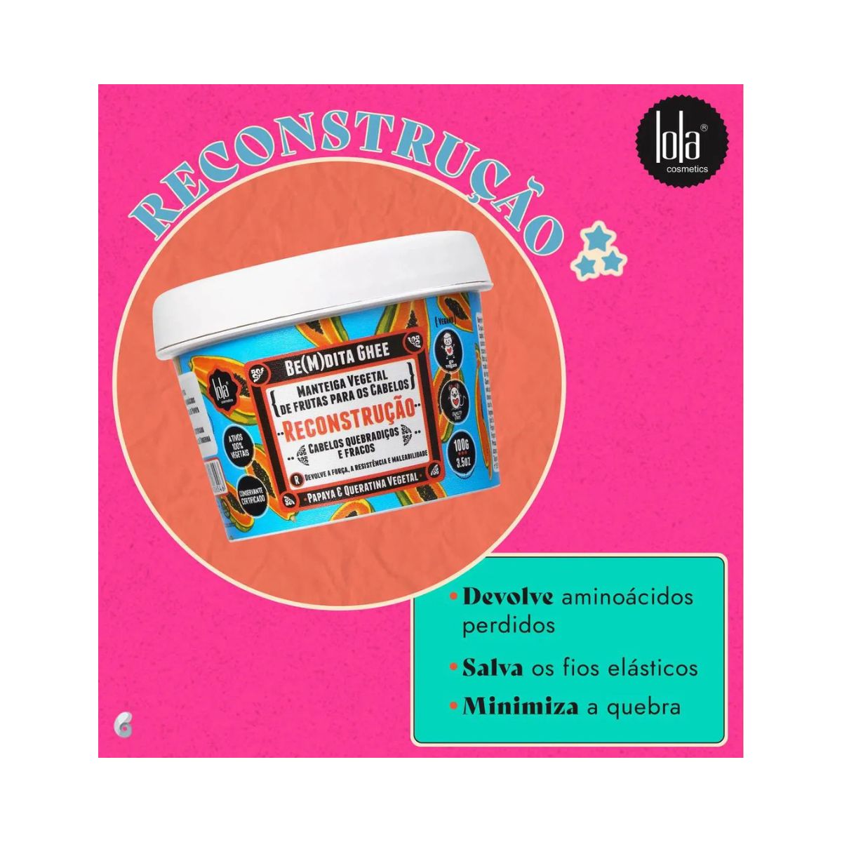 MÁSCARA CAPILAR BE(M)DITA GHEE RECONSTRUÇÂO LOLA COSMETICS 100G