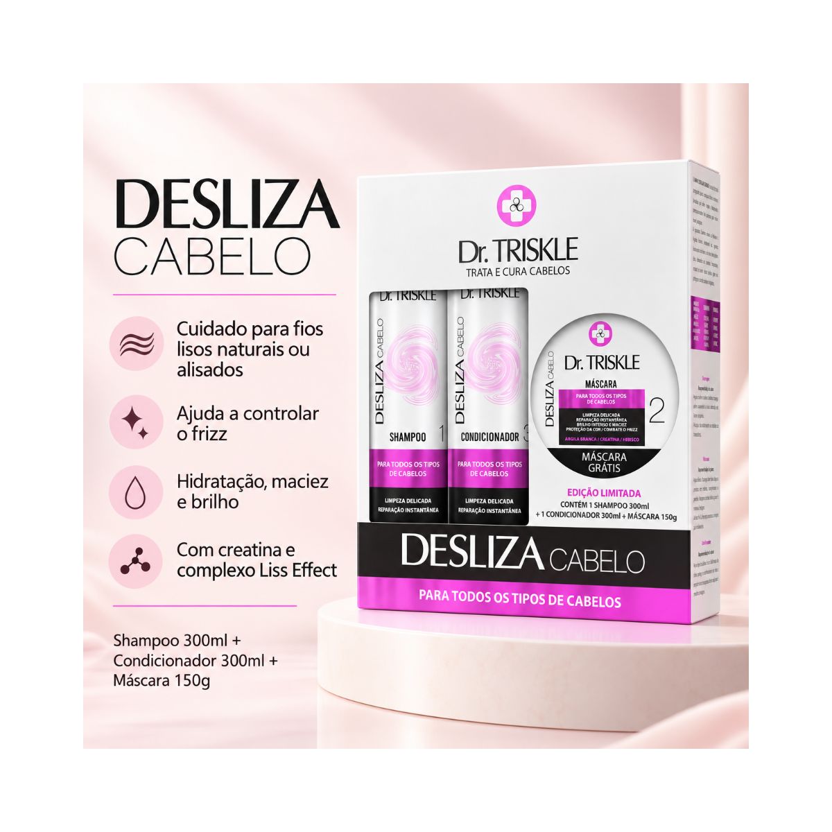 KIT SHAMPOO 300ML + CONDICIONADOR 300ML + MÁSCARA 150GR DESLIZA DR TRISKLE