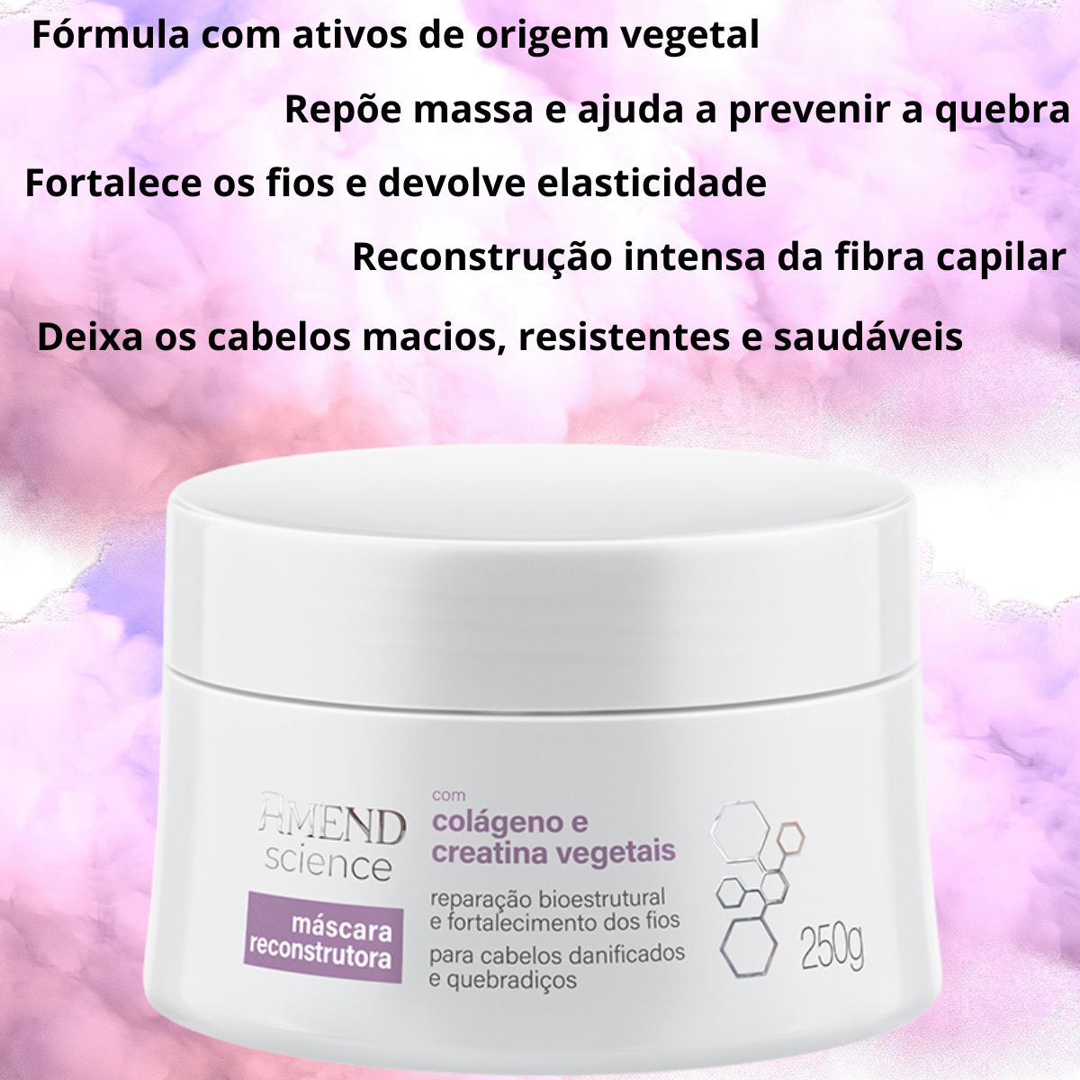 MÁSCARA RECONSTRUTORA COM COLÁGENO E CREATINA VEGETAIS SCIENCE AMEND 250GR