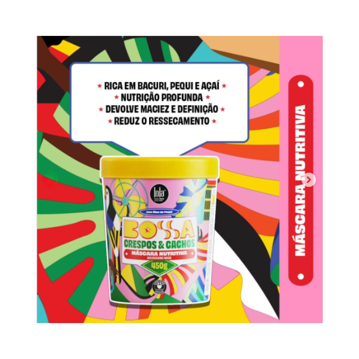 MÁSCARA LOLA FROM RIO NUTRITIVA BOSSA CRESPOS & CACHOS 450G