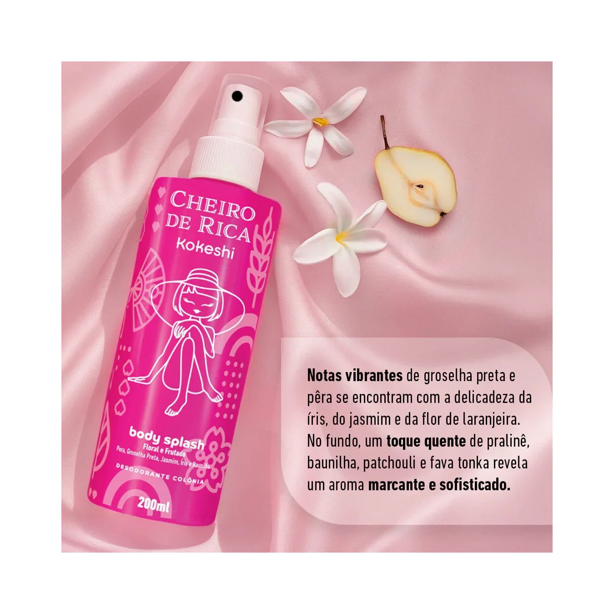 BODY SPLASH CHEIRO DE RICA FLORAL E FRUTADO KOKESHI 200ML