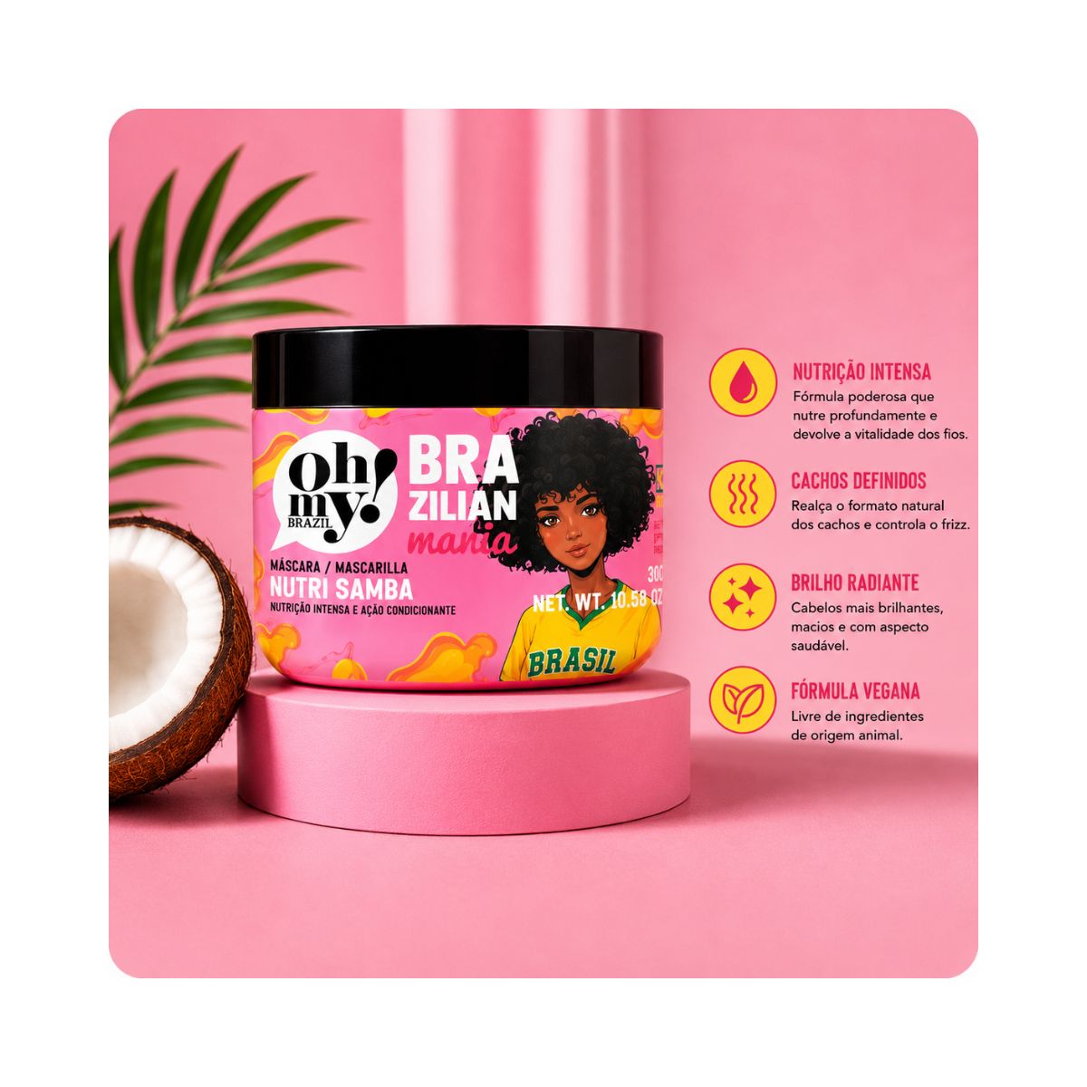 MÁSCARA NUTRI SAMBA BRAZILIAN MANIA OH MY 300G